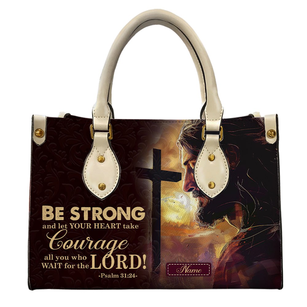 Christian Leather Handbag – “Be Strong and Take Courage” Psalm 31:24 Jesus Bag ID-0418-7CFD