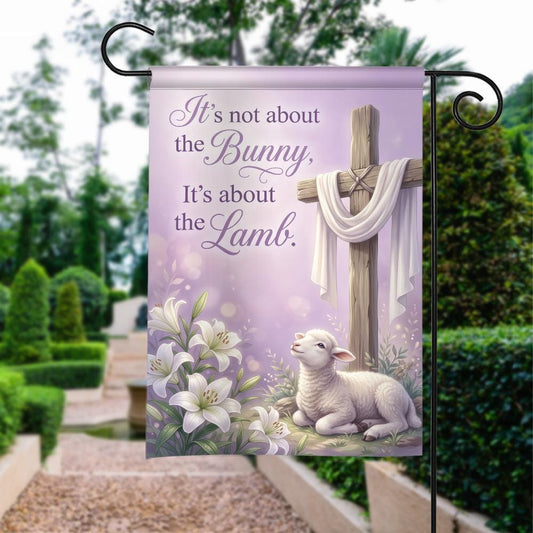 "It's Not About The Bunny" Religious Easter Flag