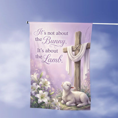 "It's Not About The Bunny" Religious Easter Flag