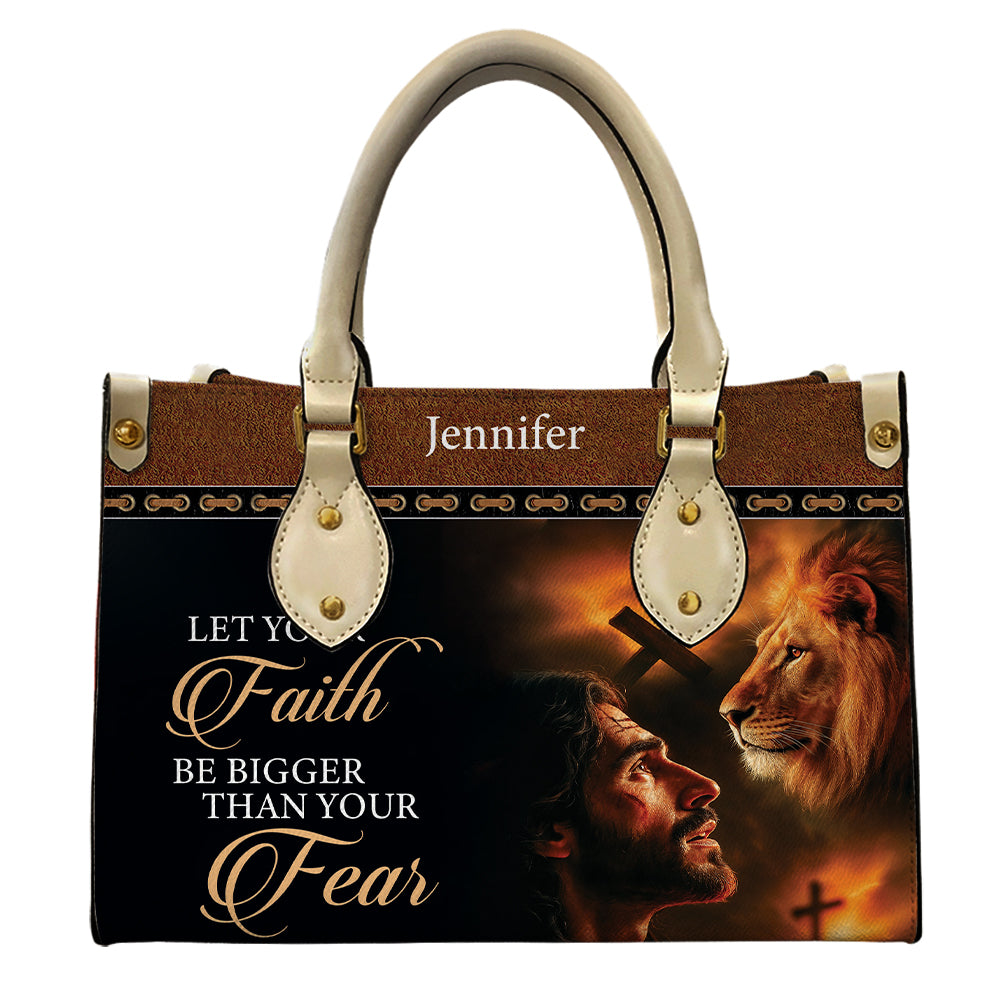 Let Your Faith Be Bigger Than Your Fear - Personalized Leather Handbag