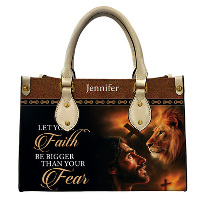 Let Your Faith Be Bigger Than Your Fear - Personalized Leather Handbag
