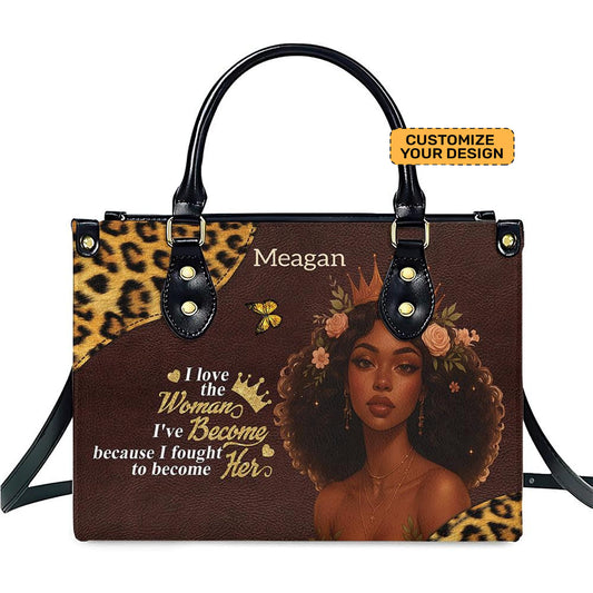 I Love The Women I've Become Motivational Bag For Black Girl- Personalized Leather Handbag Umu1-50