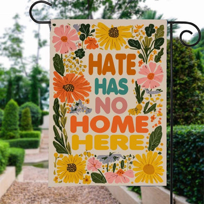 Hate Has No Home Here Garden Flag, Floral Protest Sign, LGBTQ Flag, Social Justice Yard Flag, Community, Pride Gay Home Decor