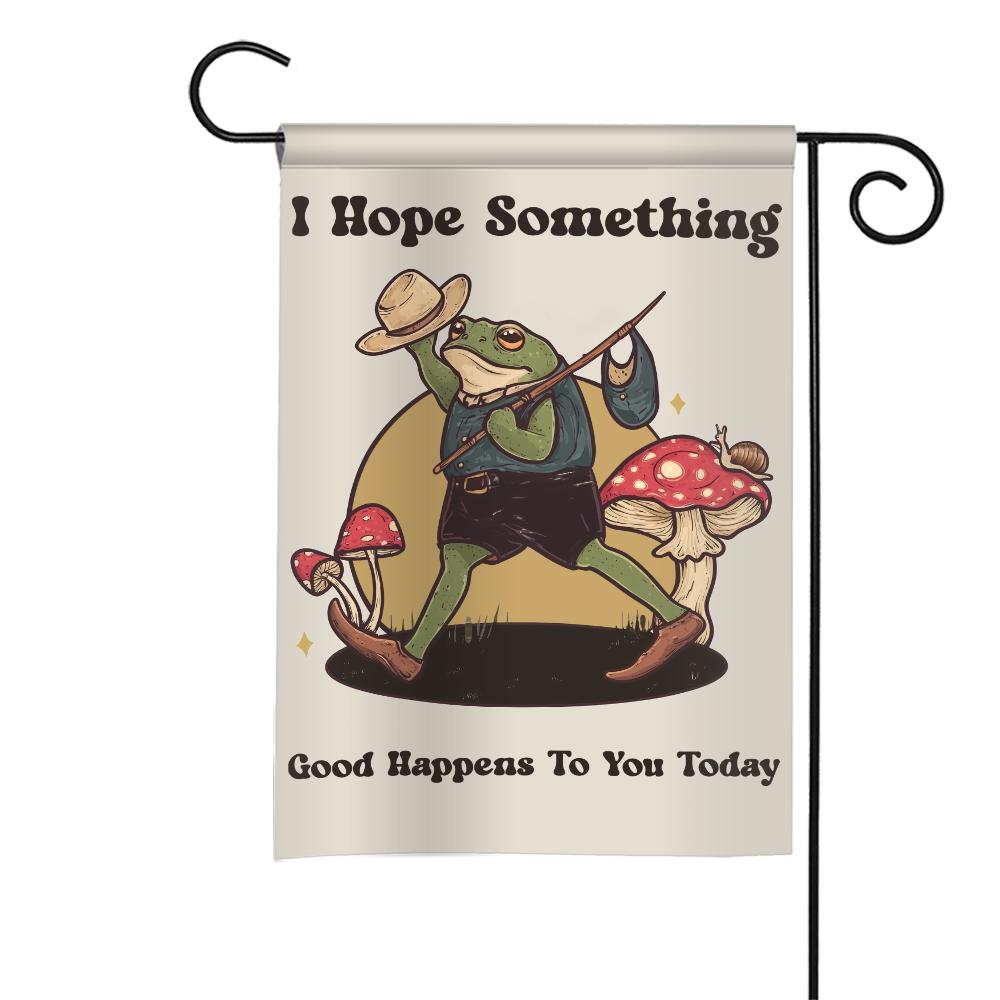 I Hope Something Good Happens to You Today Frog Garden Flag – Inspirational Outdoor House Banner, Spring Summer & Fall Yard Decor