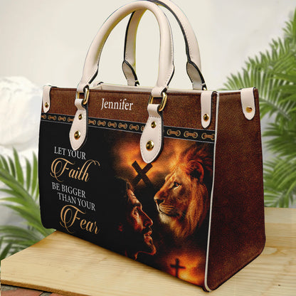 Let Your Faith Be Bigger Than Your Fear - Personalized Leather Handbag