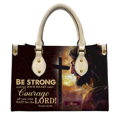 Christian Leather Handbag – “Be Strong and Take Courage” Psalm 31:24 Jesus Bag ID-0418-7CFD